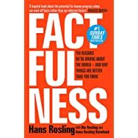Factfulness: Ten Reasons Were Wrong About The World - And Why Things Are Better Than You Think